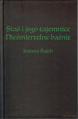 Staś i jego tajemnice. Nieśmiertelne baśnie. - Joanna Rajch [KSIĄŻKA]