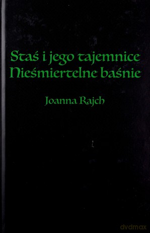 Staś i jego tajemnice. Nieśmiertelne baśnie. - Joanna Rajch [KSIĄŻKA]