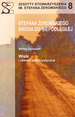 Stefana Żeromskiego droga niepodległej [KSIĄŻKA]