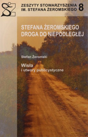 Stefana Żeromskiego droga niepodległej [KSIĄŻKA]
