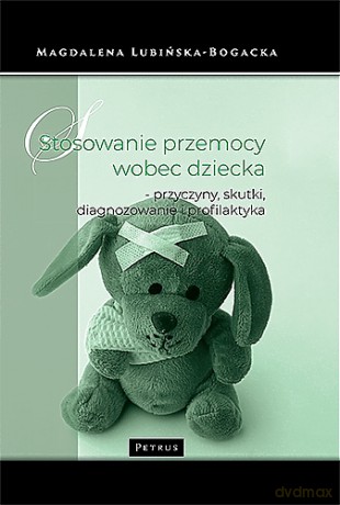 Stosowanie przemocy wobec dziecka - M. Lubińska-Bogacka [KSIĄŻKA]