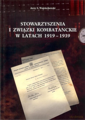 Stowarzyszenia i związki kombatanckie w latach 1919-1939 - Jerzy Wojciechowski [KSIĄŻKA]