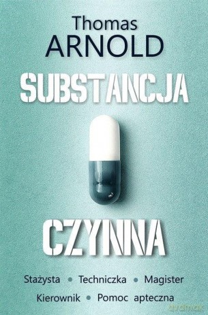 Substancja czynna - Thomas Arnold [KSIĄŻKA]