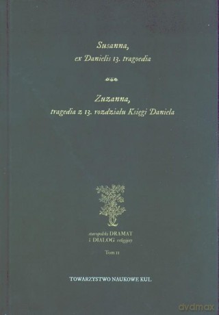 Susanna, ex Danielis 13. tragoedia. Zuzanna, tragedia z 13 rozdziału Księgi Daniela [KSIĄŻKA]