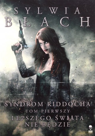Syndrom Riddocha (Tom 1) - Sylwia Błach [KSIĄŻKA]