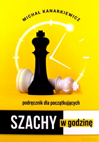 Szachy w godzinę - Michał Kanarkiewicz [KSIĄŻKA]