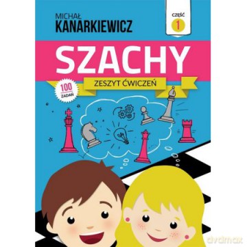 Szachy. Zeszyt ćwiczeń cz. 1 - Michał Kanarkiewicz [KSIĄŻKA]