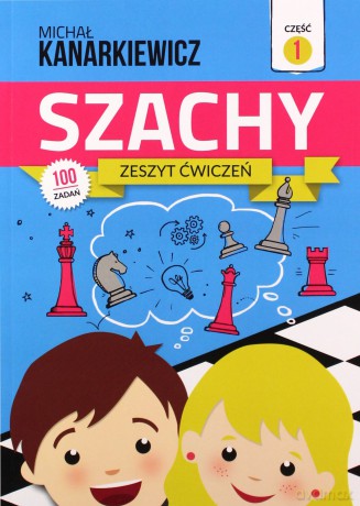 Szachy. Zeszyt ćwiczeń cz. 1 - Michał Kanarkiewicz [KSIĄŻKA]