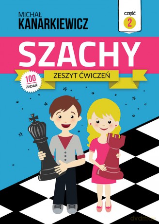 Szachy. Zeszyt ćwiczeń cz.2 - Michał Kanarkiewicz [KSIĄŻKA]
