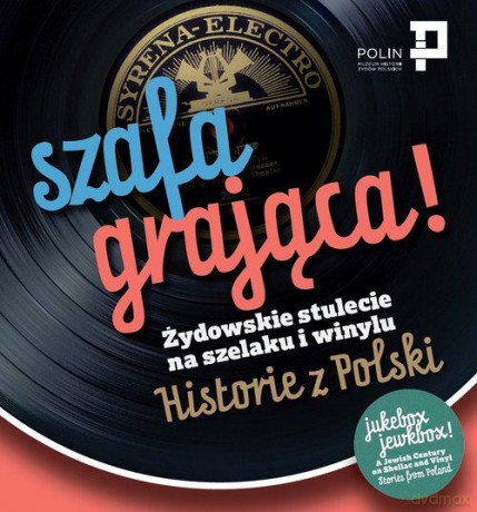 Szafa grająca. Żydowskie stulecie na szelaku i winylu. Historie z Polski [KSIĄŻKA]