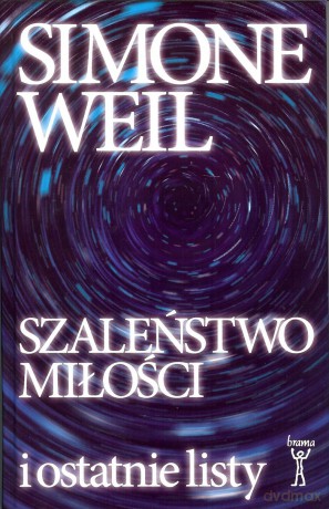 Szaleństwo miłości i ostatnie listy - Simone Weil [KSIĄŻKA]