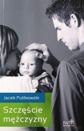 Szczęście mężczyzny - Jacek Pulikowski [KSIĄŻKA]