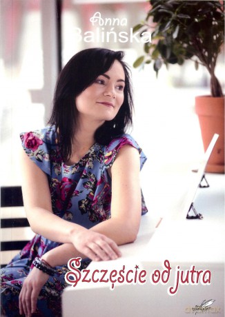 Szczęście od jutra - Anna Balińska [KSIĄŻKA]