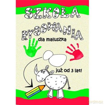 Szkoła rysowania dla maluszka [KSIĄŻKA]