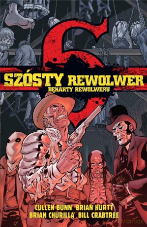 Szósty rewolwer: Bękarty rewolweru - C./Hurt B. Bunn [KOMIKS]