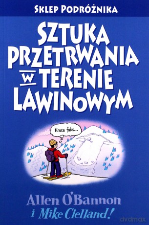 Sztuka przetrwania w terenie lawinowym - A. O'bannon, M. Clelland [KSIĄŻKA]