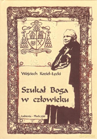 Szukał Boga w człowieku - Wojciech Kozieł-Łęcki [KSIĄŻKA]