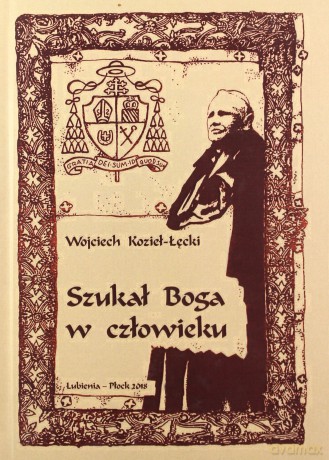 Szukał Boga w człowieku - Wojciech Kozieł-Łęcki [KSIĄŻKA]