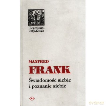 Świadomość siebie i poznanie siebie - Manfred Frank [KSIĄŻKA]