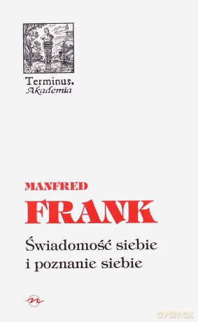 Świadomość siebie i poznanie siebie - Manfred Frank [KSIĄŻKA]