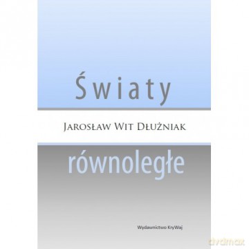Światy równoległe - Dłużniak Jarosław Wit [KSIĄŻKA]
