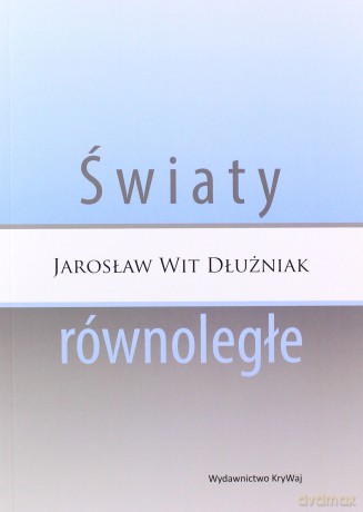 Światy równoległe - Dłużniak Jarosław Wit [KSIĄŻKA]