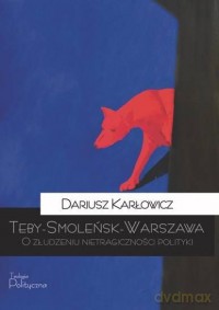 Teby-Smoleńsk-Warszawa - Dariusz Karłowicz [KSIĄŻKA]