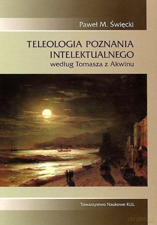 Teleologia poznania intelektualnego - Paweł M. Święcki [KSIĄŻKA]
