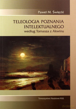 Teleologia poznania intelektualnego - Paweł M. Święcki [KSIĄŻKA]