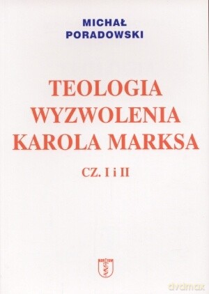 Teologia wyzwolenia Karola Marksa cz I i II - Michał Poradowski [KSIĄŻKA]