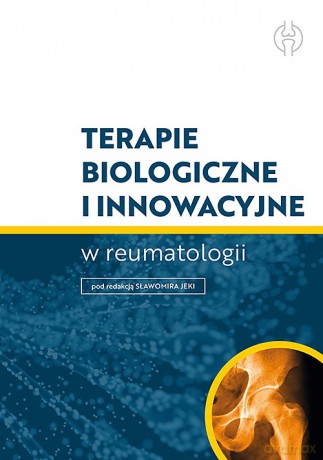 Terapie biologiczne i innowacyjne w reumatologii - Jeka Sławomir Red. [KSIĄŻKA]
