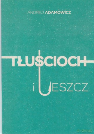 Tłuścioch i leszcz - Andrej Adamowicz [KSIĄŻKA]