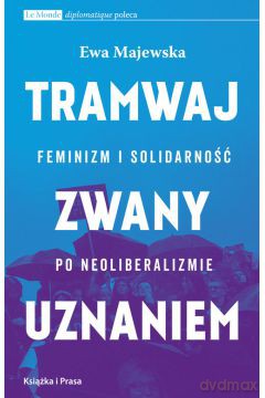 Tramwaj zwany uznaniem - Ewa Majewska [KSIĄŻKA]