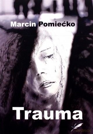 Trauma - Marcin Pomiećko [KSIĄŻKA]
