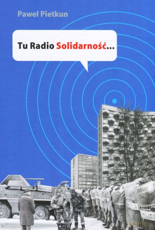 Tu Radio Solidarność - Paweł Pietkun [KSIĄŻKA]
