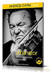 Ja, Urbanator. Awantury muzyka jazzowego - Andrzej Makowiecki (digipack) [AUDIOBOOK] [CD-MP3]