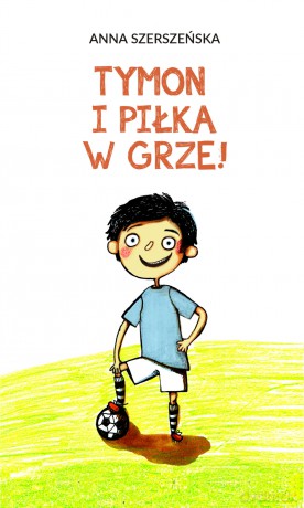 Tymon i piłka w grze - Anna Szerszeńska [KSIĄŻKA]