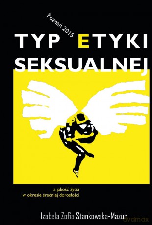 Typ etyki seksualnej a jakość życia w okresie średniej dorosłości - Izabela Zofia Stankowska-Mazur [KSIĄŻKA]