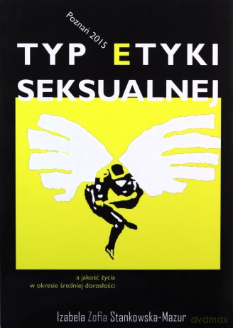Typ etyki seksualnej a jakość życia w okresie średniej dorosłości - Izabela Zofia Stankowska-Mazur [KSIĄŻKA]