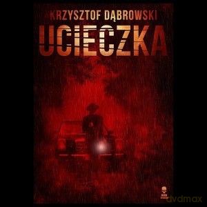 Ucieczka - Krzysztof Dąbrowski [KSIĄŻKA]