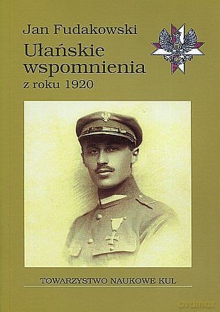 Ułańskie wspomnienia z roku 1920 - Jan Fudakowski [KSIĄŻKA]
