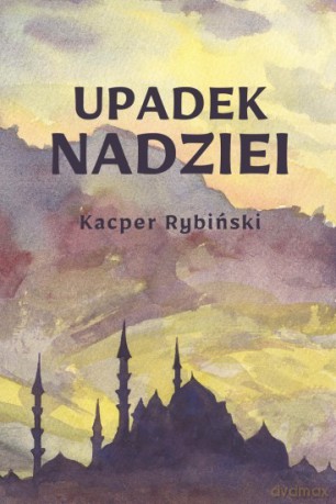 Upadek nadziei - Kacper Rybiński [KSIĄŻKA]
