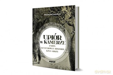Upiór w kamerze. Zarys kulturowej historii kina grozy - Magdalena Kamińska [KSIĄŻKA]