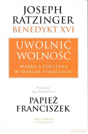 Uwolnić wolność - Joseph Ratzinger [KSIĄŻKA]