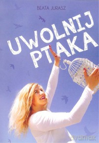 Uwolnij ptaka - Beata Jurasz [KSIĄŻKA]