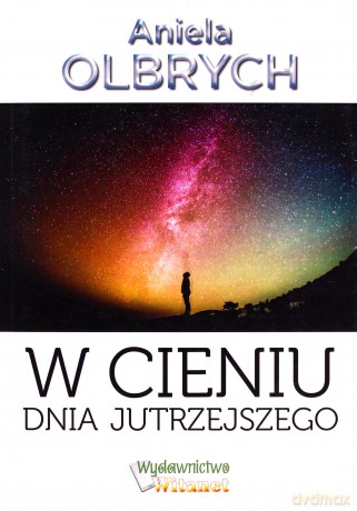 W cieniu dnia jutrzejszego - Aniela Olbrych [KSIĄŻKA]