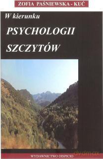 W kierunku psychologii szczytów - Zofia Paśniewska-Kuć [KSIĄŻKA]