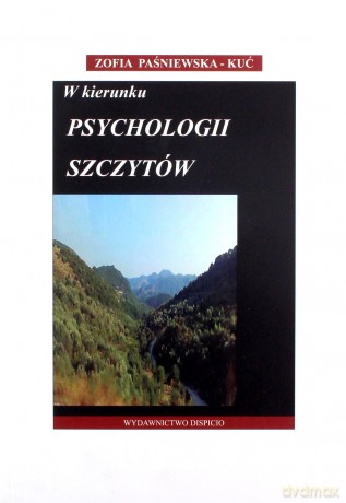 W kierunku psychologii szczytów - Zofia Paśniewska-Kuć [KSIĄŻKA]