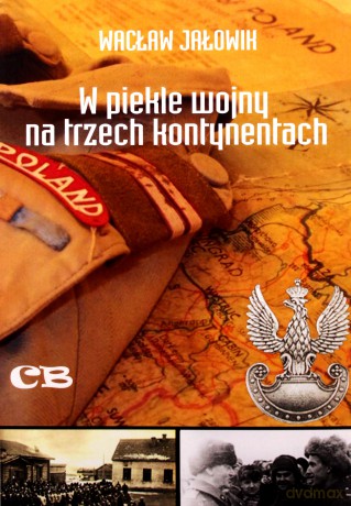 W piekle wojny na trzech kontynentach - Wacław Jałowik [KSIĄŻKA]