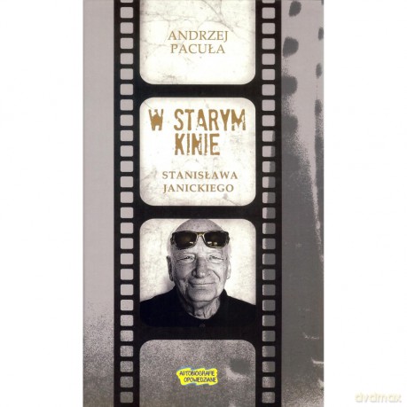 W starym kinie Stanisława Janickiego - Andrzej Pacuła [KSIĄŻKA]
